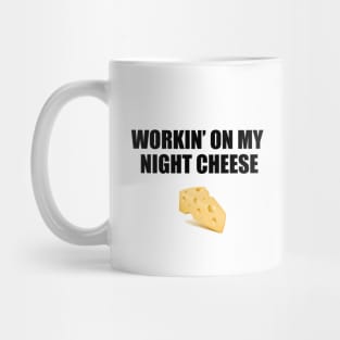 workin' on my night cheese Mug